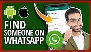 How To Find Someone On WhatsApp With Or Without Phone Number On Android Or iPhone