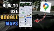 How to Use Google Maps (2023 Updated) - Using Google Maps While Driving