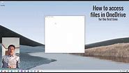 How to Access files in OneDrive For The First Time