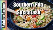 Southern Pea Succotash Recipe (Lady Cream Peas)- Garden Fresh!