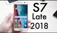 SAMSUNG GALAXY S7 In LATE 2018 REVIEW! (Still Worth It?)