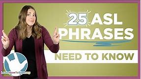 25 ASL Phrases You Need To Know | Sign Language For Beginners