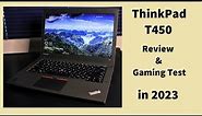 Lenovo ThinkPad T450 Review and Gaming in 2023!