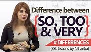English Lesson - Learn the difference between 'So', 'Very' & 'Too' ( Speak Fluent English)