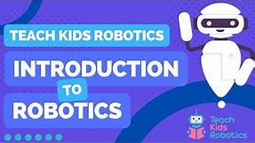 An Introduction To Robotics 🤖 By Teach Kids Robotics (Full Lesson)