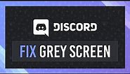 Fix Grey Screen Quickly | Discord Windows Guide | Simple