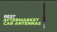 Best Aftermarket Car Antennas - Upgrade Your Car Instantly with these 'Must-Have' Antennas!