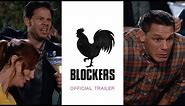 Blockers - Official Trailer (HD)