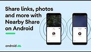 Share links, photos and more with Nearby Share on Android