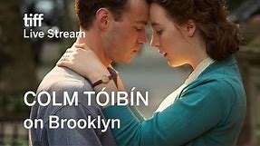 Colm Tóibín on BROOKLYN | Books on Film | Tiff 2017