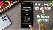 Google Assistant Not Working Android? “Hey Google” Here's The Fix!