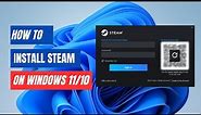How to Install Steam on Windows 11 | 10 [2024]