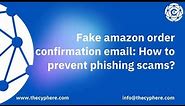 Fake amazon order confirmation email | How to prevent phishing scams?