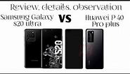 Samsung Galaxy s20 ultra vs Huawei P 40 Pro plus complete details and review