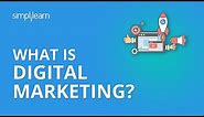 What Is Digital Marketing? | Introduction To Digital Marketing | Digital Marketing | Simplilearn
