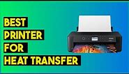 Best Printer For Heat Transfer 2024: Tested by the experts