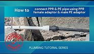 | How to connect PPR to PE pipe using PPR female adaptor & male PE adaptor |