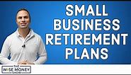 Small Business Retirement Plans Explained