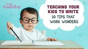 How to Teach Kids to Write - 10 Easy Tips to Get Started