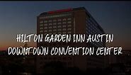 Hilton Garden Inn Austin Downtown Convention Center Review - Austin , United States of America