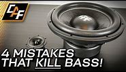4 Mistakes that Kill Bass - Car Audio Subwoofer Improvements!