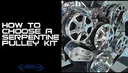 How to Choose a Serpentine Pulley kit