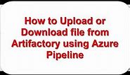 Upload or Download files from Artifactory in Azure Pipelines using Artifactory Service Connection