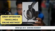 Bose QC35 II Gaming Headset - Best Travel Option for Audio & Online Meetings