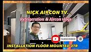 INSTALLATION OF FLOOR MOUNTED AIRCON 3TR CARRIER INVERTER R410A.