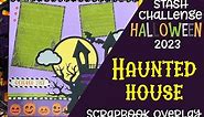 Haunted House Scrapbook Overlay | 2023 Halloween Craft Stash Challenge #5