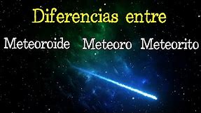 ☄️ Meteoroide, Meteoro y Meteorito | DIFERENCIAS ☄️ [Fácil y Rápido] | FÍSICA |