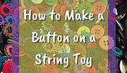 Homemade Toy: Button on a String