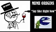 Meme Origins: "Say Sike Right Now..." | TrophyMemes