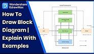 How to Draw Block Diagram | Explain with Examples