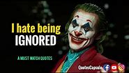 Ignorance Quotes || Joker Quotes || I Hate Being Ignored || Don't Ignore me || Quotes 2021