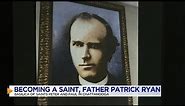 Father Patrick Ryan's journey continues to Sainthood