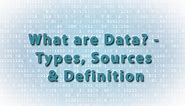 Data Definition & Types of Sources