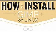 How to Install GIMP on Ubuntu Linux