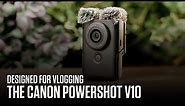 Introducing the Canon PowerShot V10 - Designed for vlogging