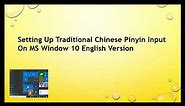 Traditional Chinese Pinyin Input setup MS Window 10