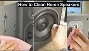 How to Clean Home Speakers DIY