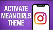 How to Activate Mean Girls theme On Instagram (New)