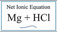 Net Ionic Equation for Mg + HCl (Magnesium + Hydrochloric acid)