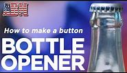 How to make a diy bottle opener button - American Button Machines