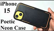 Apple iPhone 15 Series Poetic Neon Case - Review and Unboxing