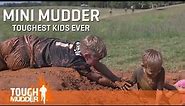 Mini Mudder - Toughest Kids Ever | Tough Mudder