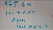 175 cm in feet and inches?