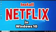 How to Download & Install Netflix App in Windows 10 PC or Laptop