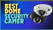Top 5 Best Dome Security Cameras In 2024 | Dome Security Camera