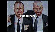 "Breaking Bad is Boring"